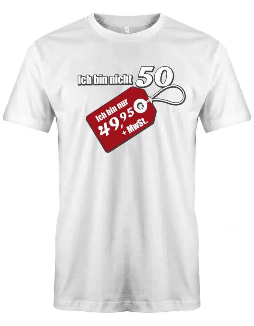 Ich bin nicht 50 ich bin 49,95 plus MwSt - Geburtstag - Herren T-Shirt