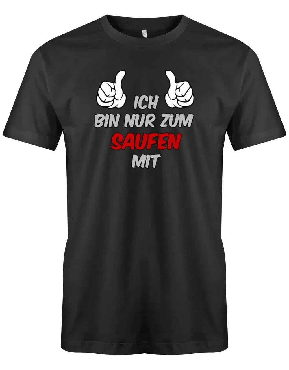 Ich bin nur zum saufen mit - Junggesellenabschied - Herren T-Shirt