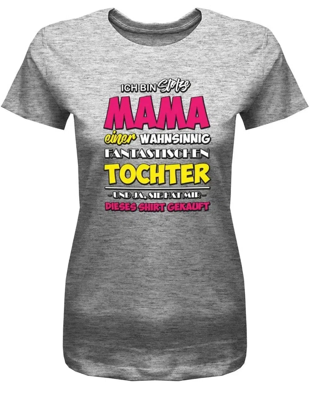Ich bin stolze Mama einer wahnsinnig fantastischen Tochter - Damen T-Shirt