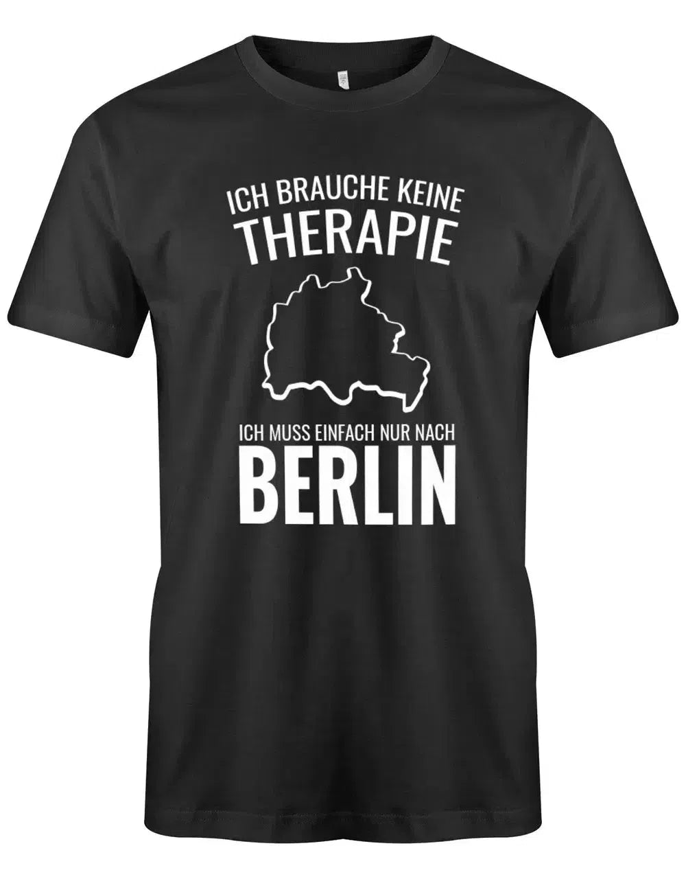 Ich brauche keine Therapie ich muss einfach nur nach Berlin - Herren T-Shirt