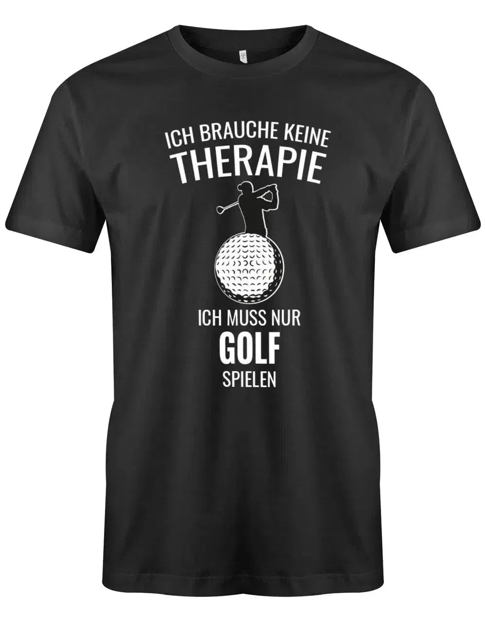 Ich brauche keine Therapie ich muss nur Golf spielen - Herren T-Shirt
