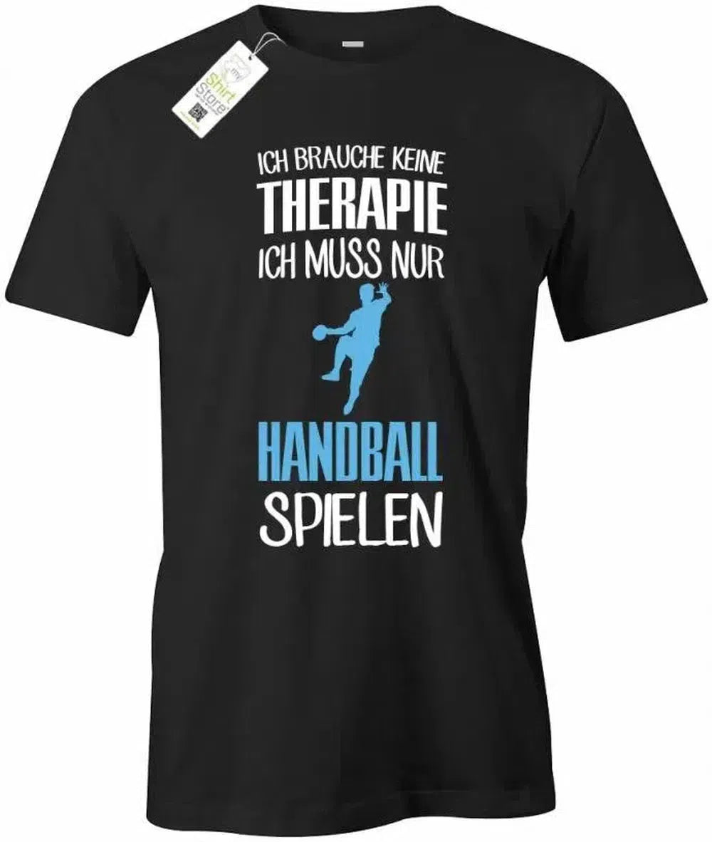 Ich brauche keine Therapie ich muss nur Handball spielen - Herren T-Shirt
