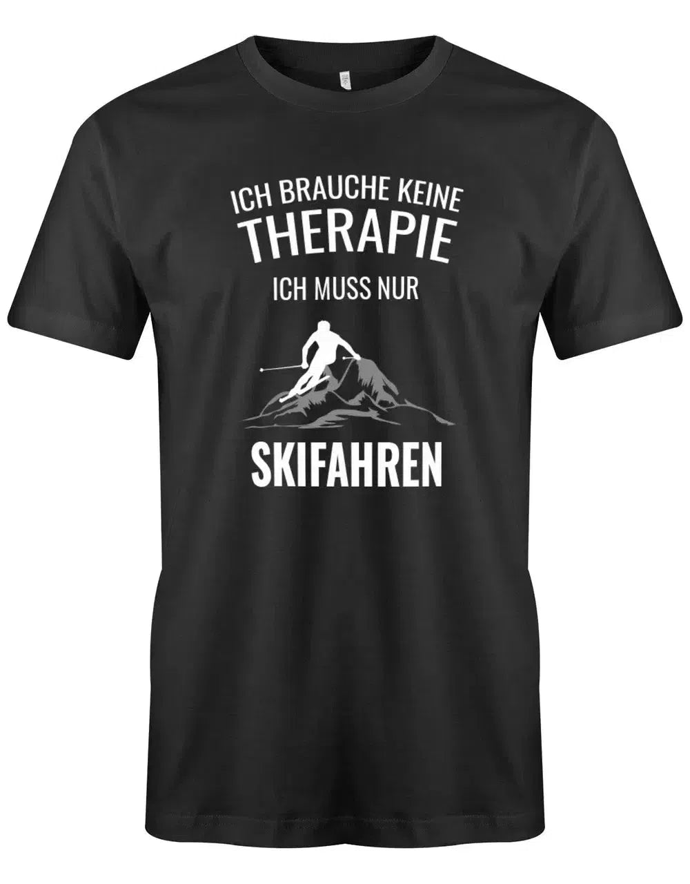Ich brauche keine Therapie ich muss nur Skifahren - Herren T-Shirt