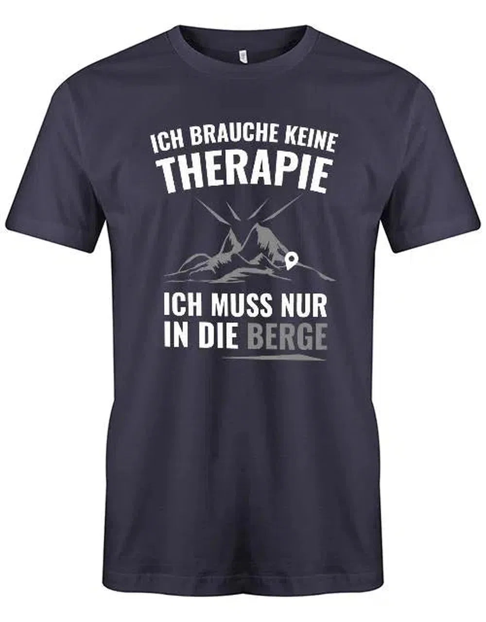 Ich brauche keine Therapie ich muss nur in die Berge - Herren T-Shirt