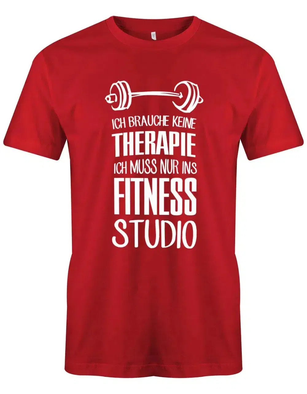 Ich brauche keine Therapie ich muss nur ins Fitnessstudio - Herren T-Shirt