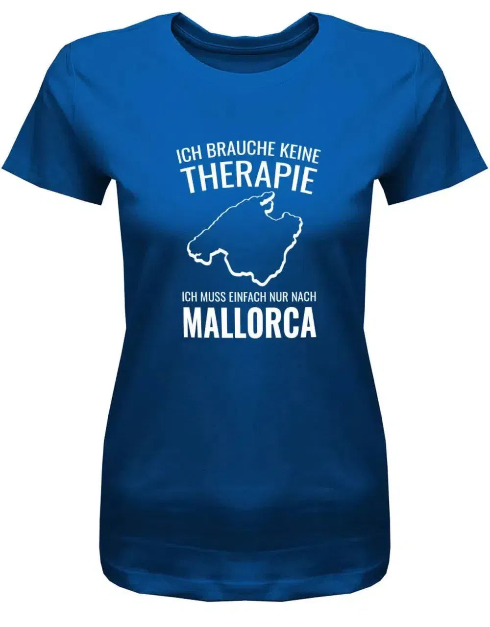 Ich brauche keine Therapie ich muss nur nach Mallorca - Urlaub - Damen T-Shirt