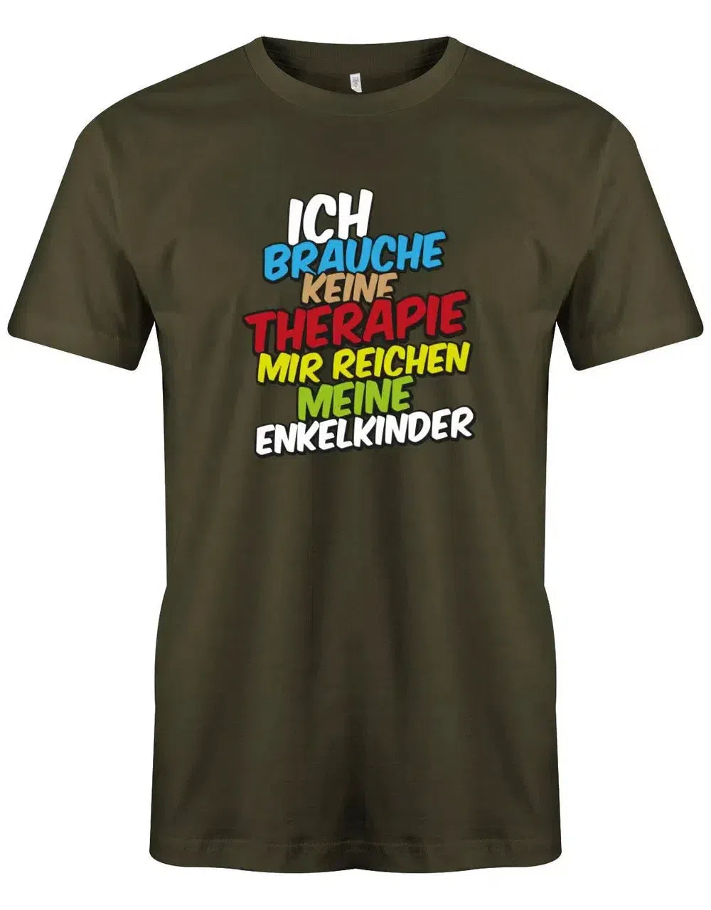Ich brauche keine Therapie mir reichen meine Enkelkinder - Opa Herren T-Shirt