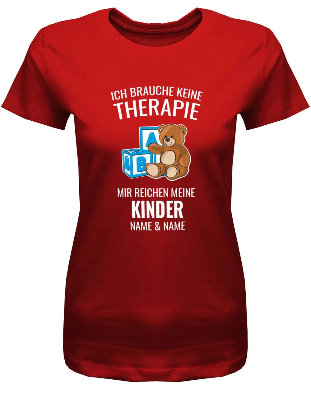Ich brauche keine Therapie mir reichen meine Kinder mit Namen - Mama Shirt