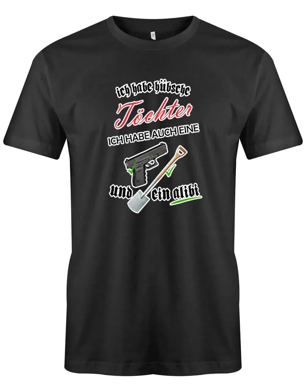 Ich habe hübsche Töchter - Waffe - Schaufel - Alibi - Papa Tochter Shirt Herren
