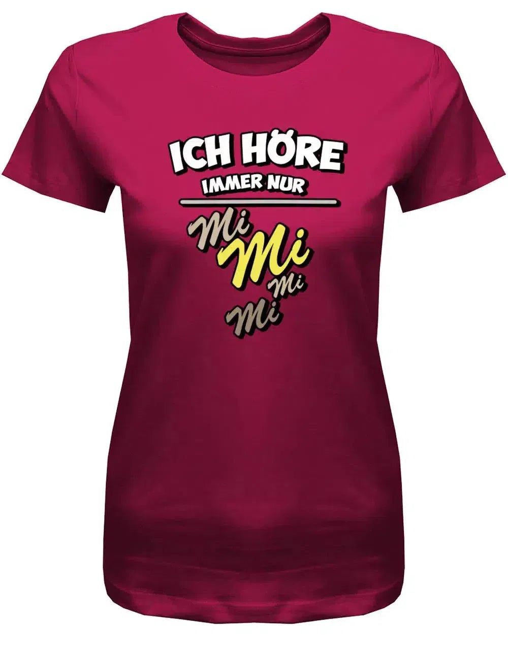 Ich höre immer nur Mi Mi Mi - Damen T-Shirt