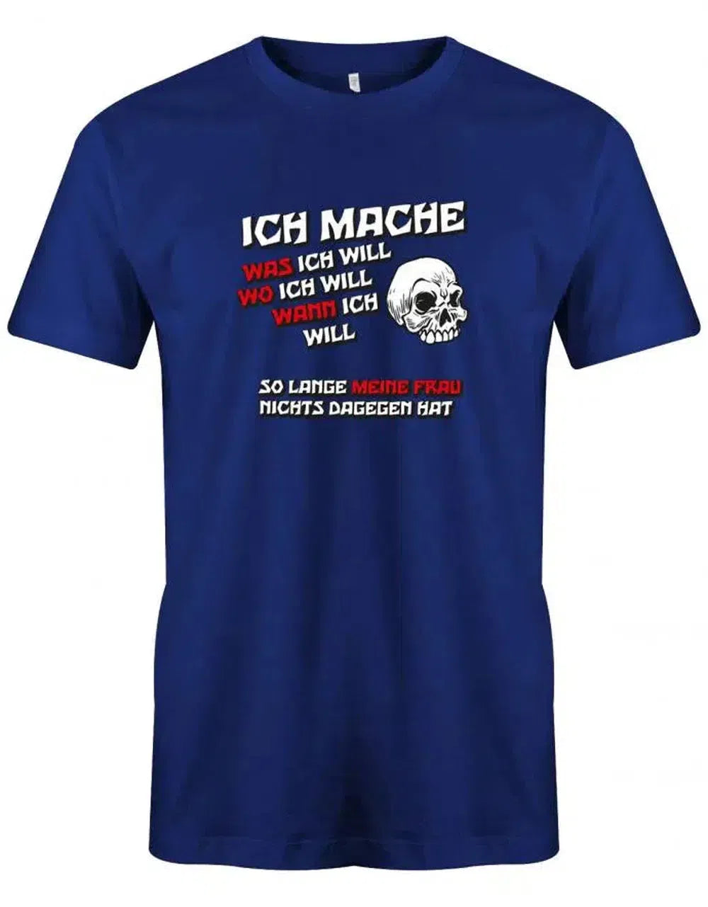 Ich mache was wo und wann ich will so lange meine Frau nichts dagegen hat - Partner - Herren T-Shirt