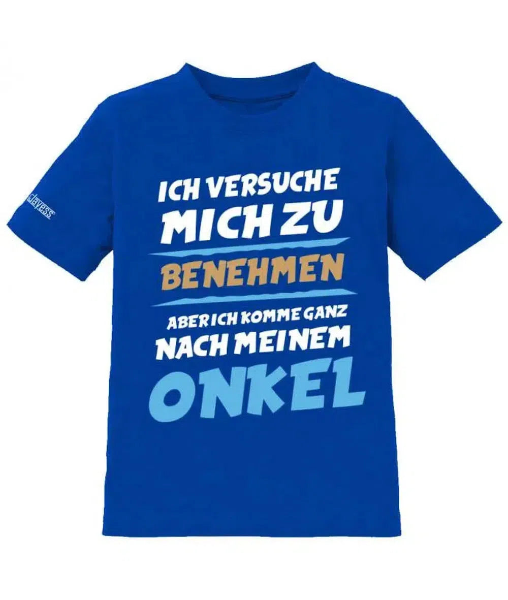 Ich versuche mich zu benehmen aber ich komme ganz nach meinem Onkel - Mädchen - Kinder T-Shirt