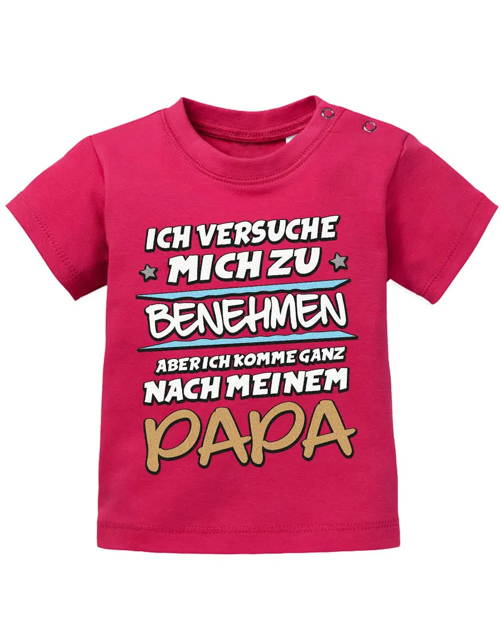 Ich versuche mich zu benehmen aber ich komme ganz nach meinem Papa - Baby Shirt