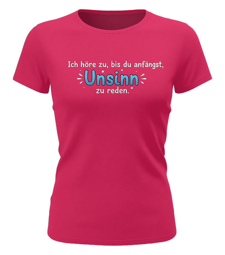 Ich höre zu bis zu Unsinn redest - Lustige Sprüche - Damen T-Shirt sorbet