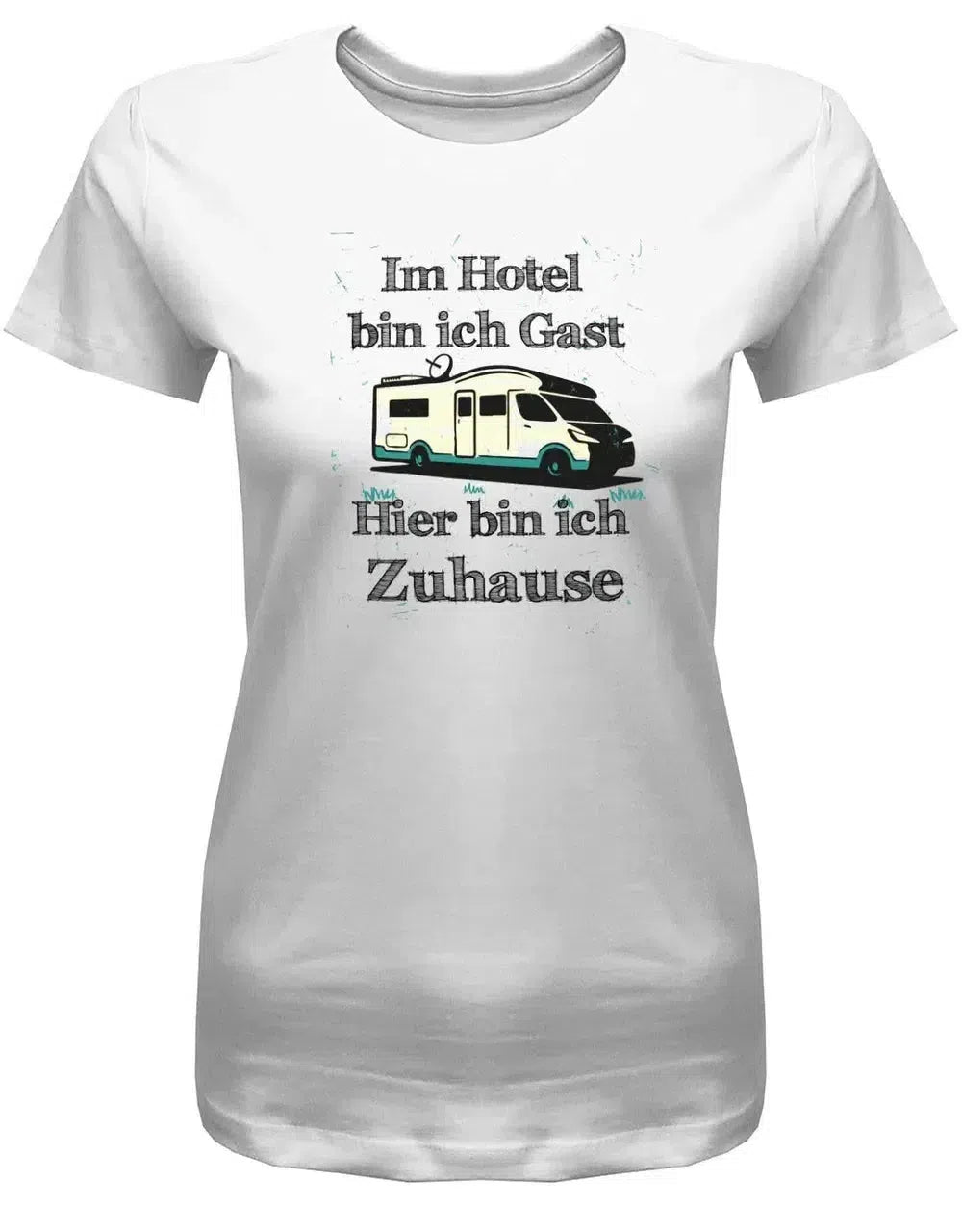 Im Hotel bin ich Gast hier bin ich Zuhause - Wohnmobil - Damen T-Shirt