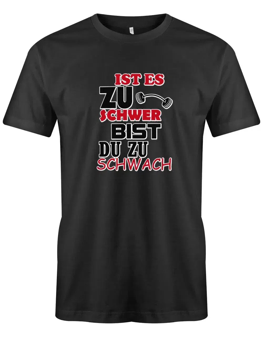 Ist es zu schwer bist du zu schwach - Bodybuilding - Herren T-Shirt