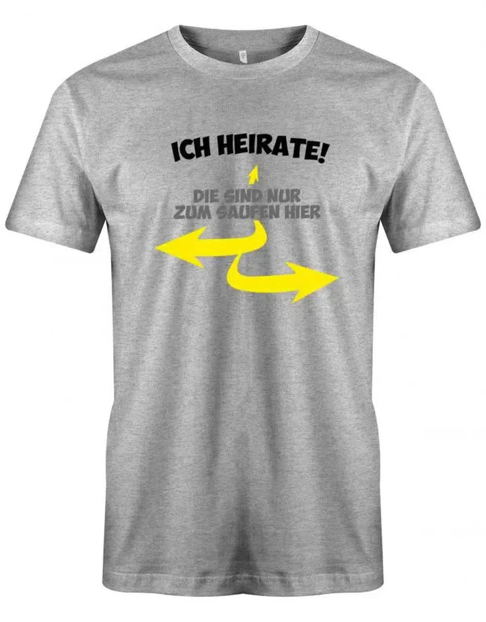 JGA Shirt Männer Bräutigam - Ich heirate die anderen sind nur zum saufen hier Pfeile