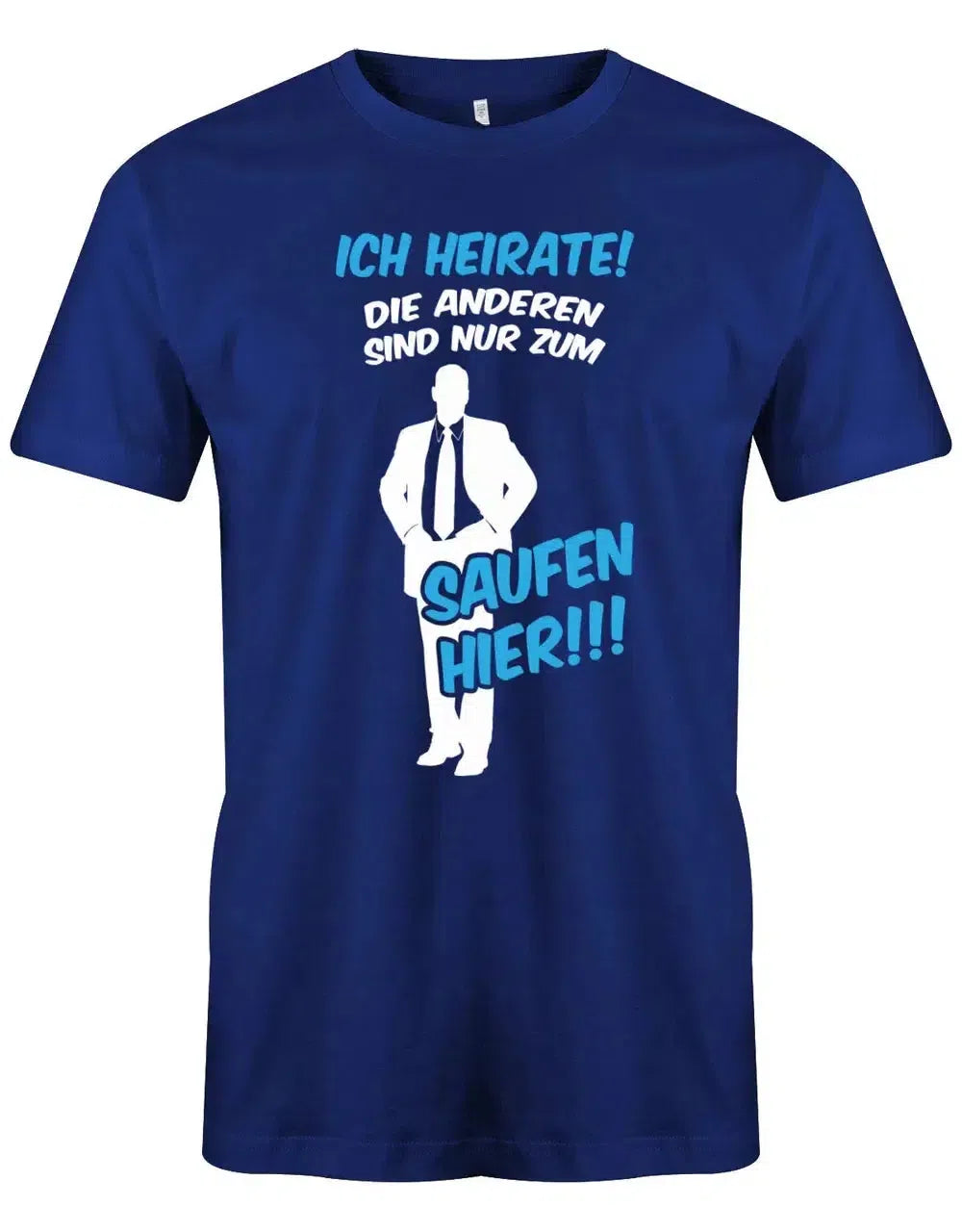 JGA Shirt Männer - Ich heirate die anderen sind nur zum saufen hier!