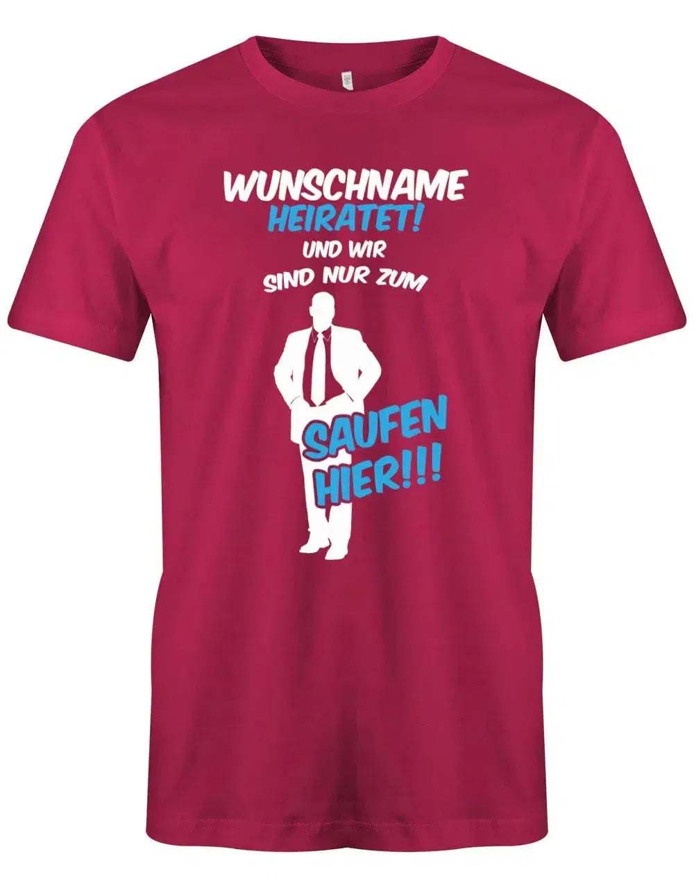 JGA Shirt Männer - Name heiratet und wir sind nur zum saufen hier!