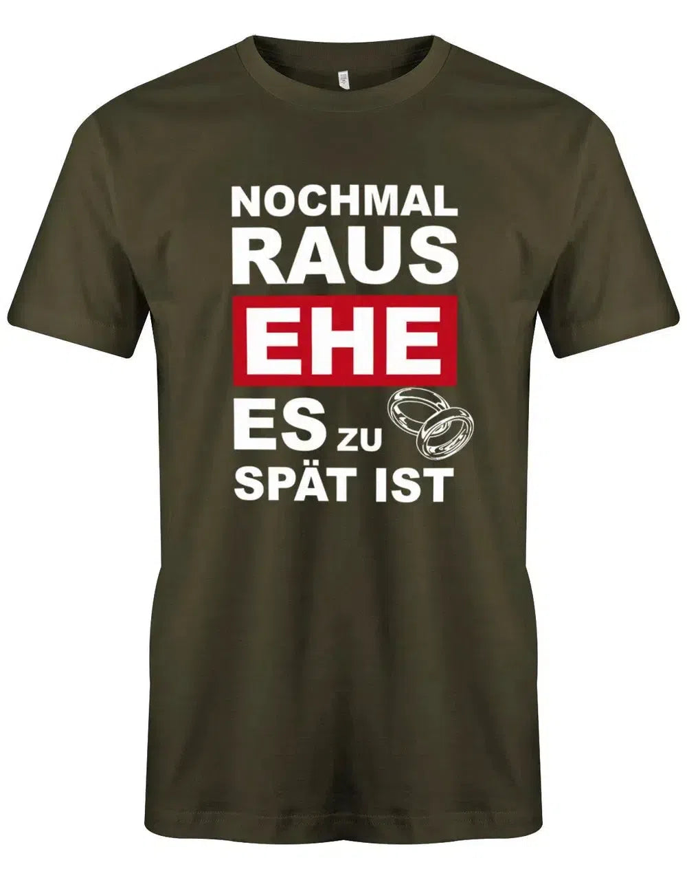 JGA Shirt Männer - Nochmal raus EHE es zu spät ist