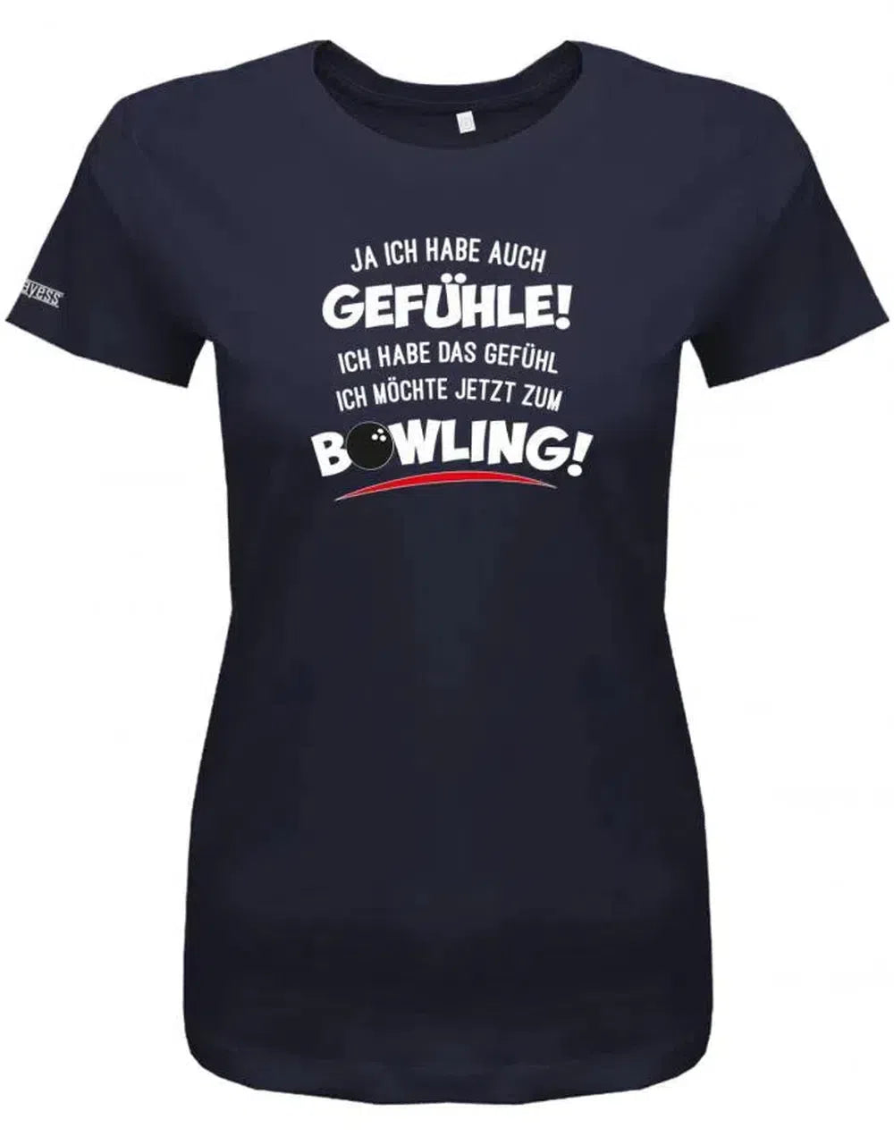 Ja ich habe auch Gefühle! Ich habe das Gefühl ich möchte jetzt zum Bowling - Bowler - Damen T-Shirt