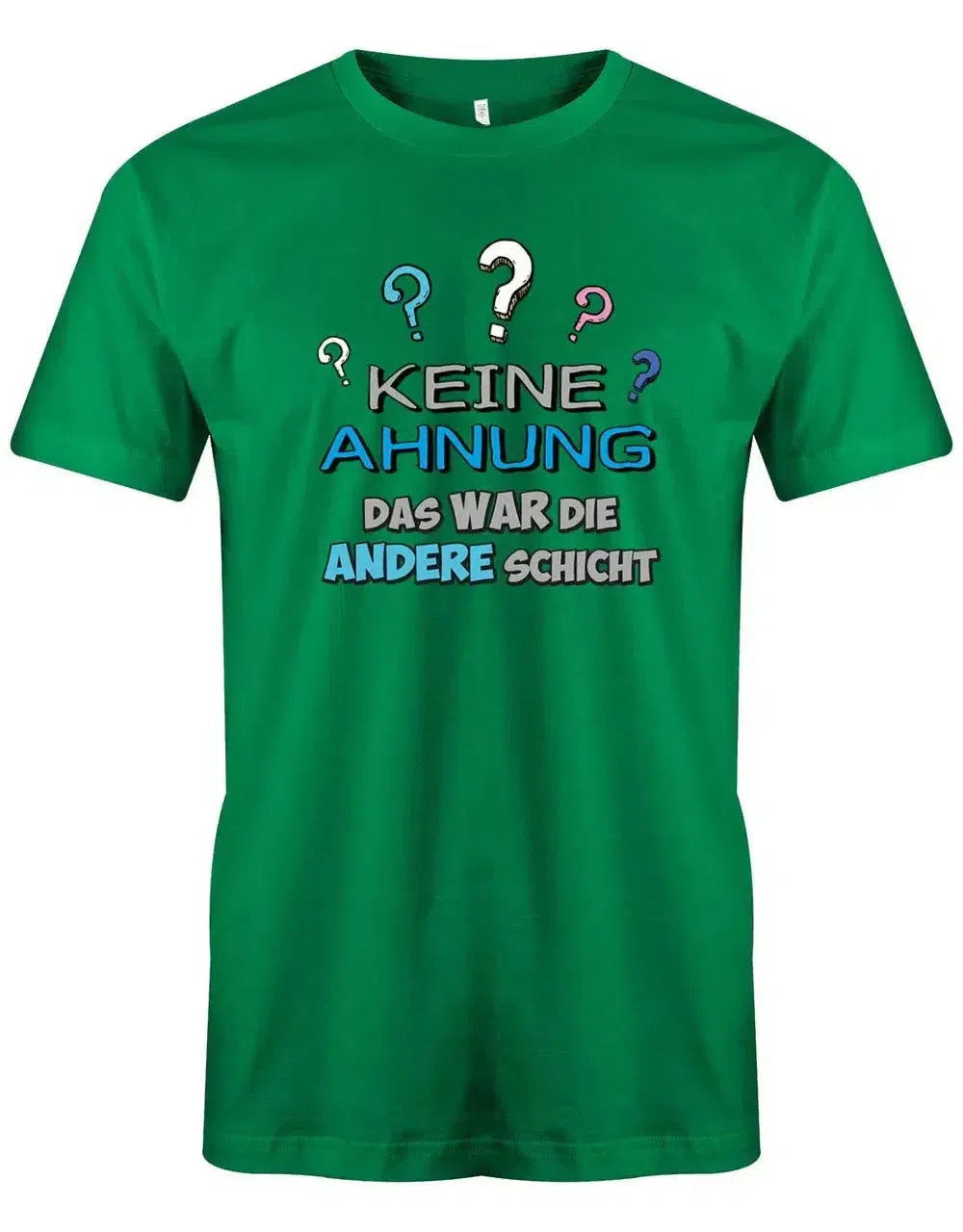 Keine Ahnung das war die andere Schicht - Arbeit - Herren T-Shirt