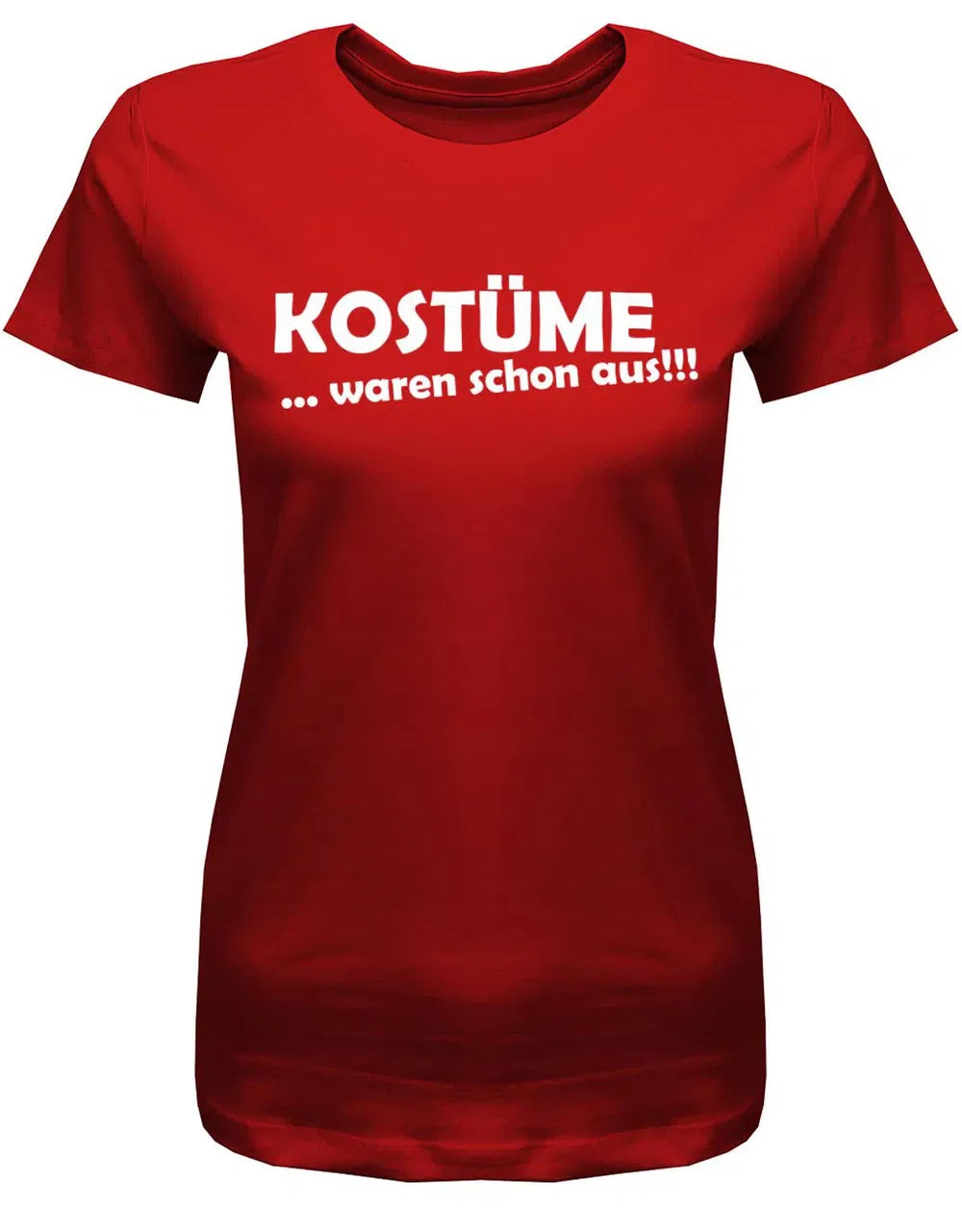 Kostüme waren schon aus - Karneval - Damen T-Shirt