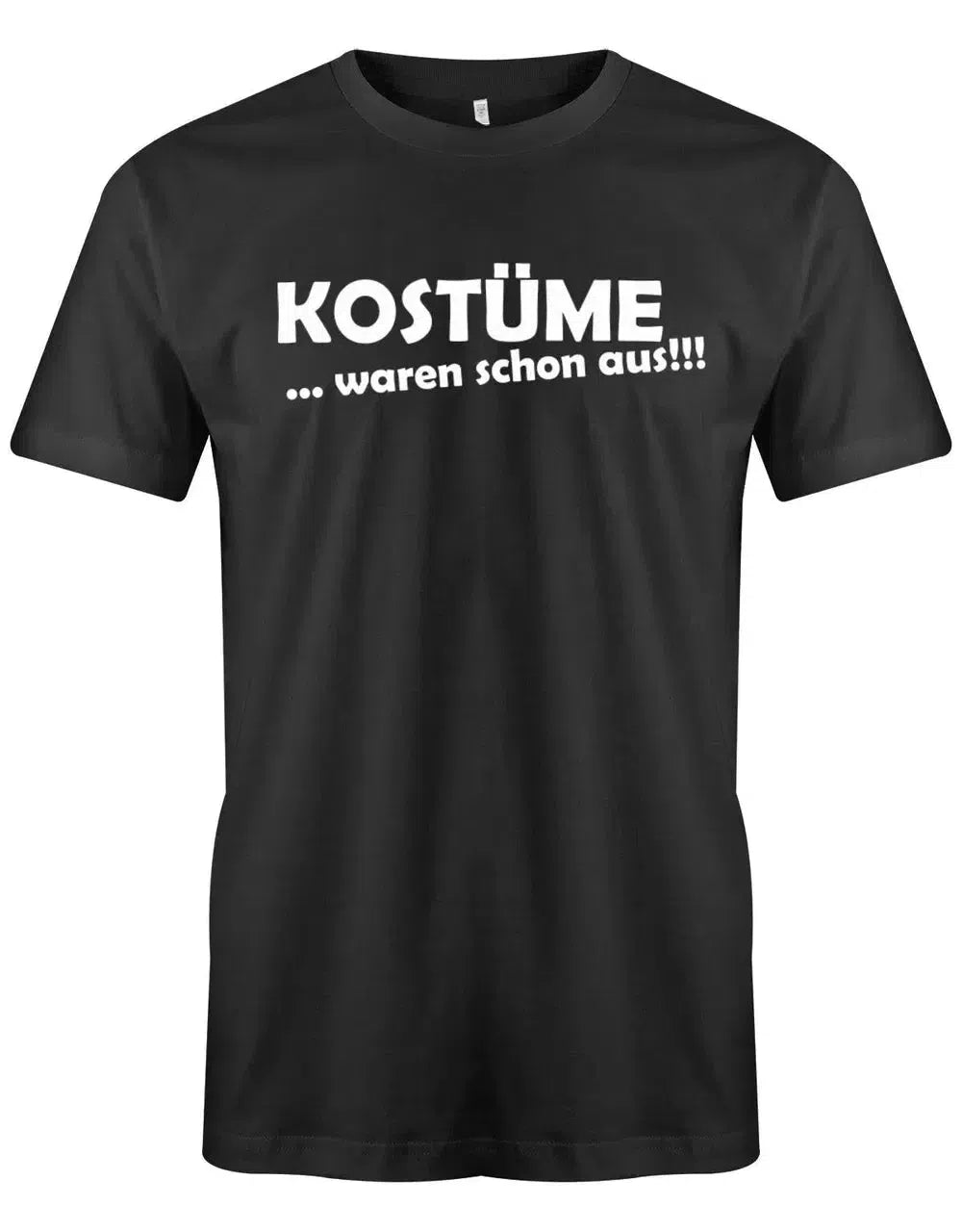 Kostüme waren schon aus - Karneval - Herren T-Shirt