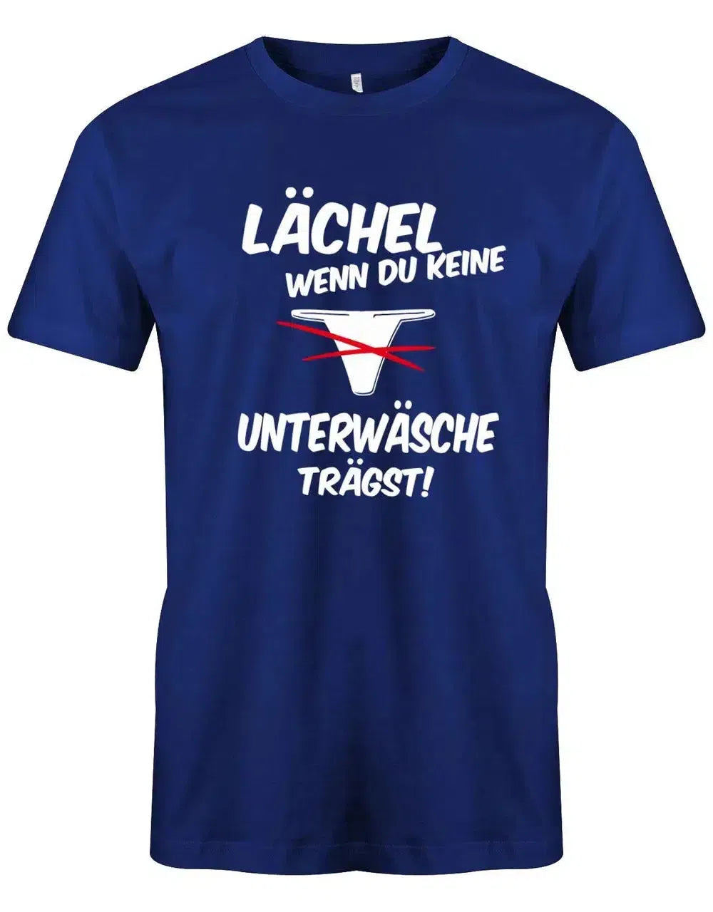 Lustiges T-Shirt in Royalblau mit humorvollem Aufdruck "Lächel, wenn du keine Unterwäsche trägst". Ideal für Freizeit und als witziges Geschenk.