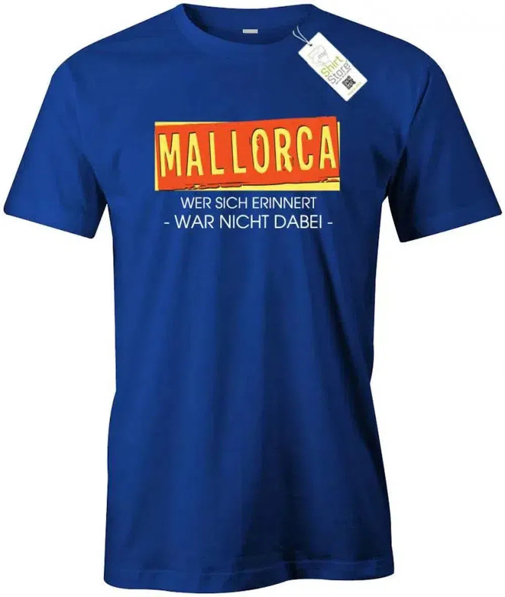Mallorca - Wer sich erinnert war nicht dabei - Herren T-Shirt