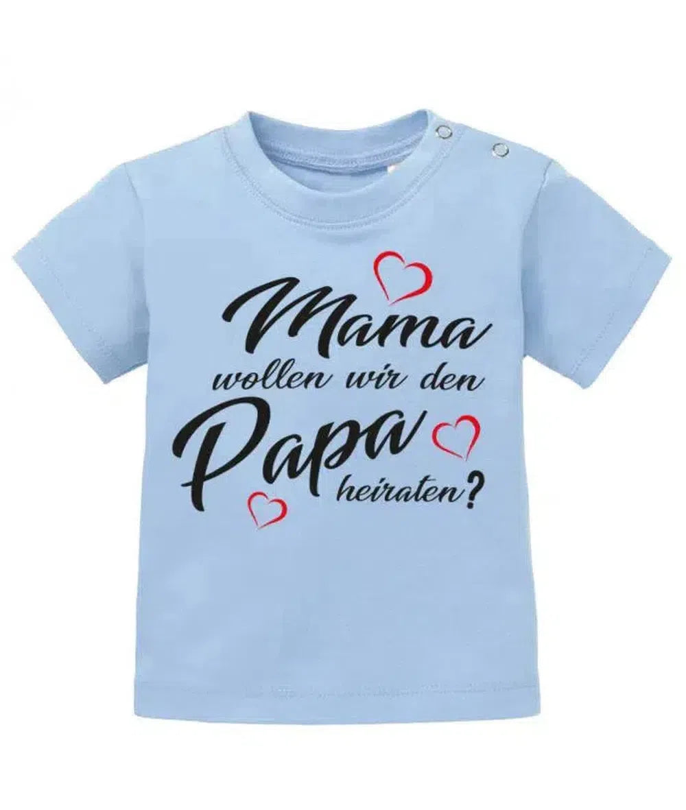 Mama wollen wir den Papa heiraten - Verlobung - Baby T-Shirt