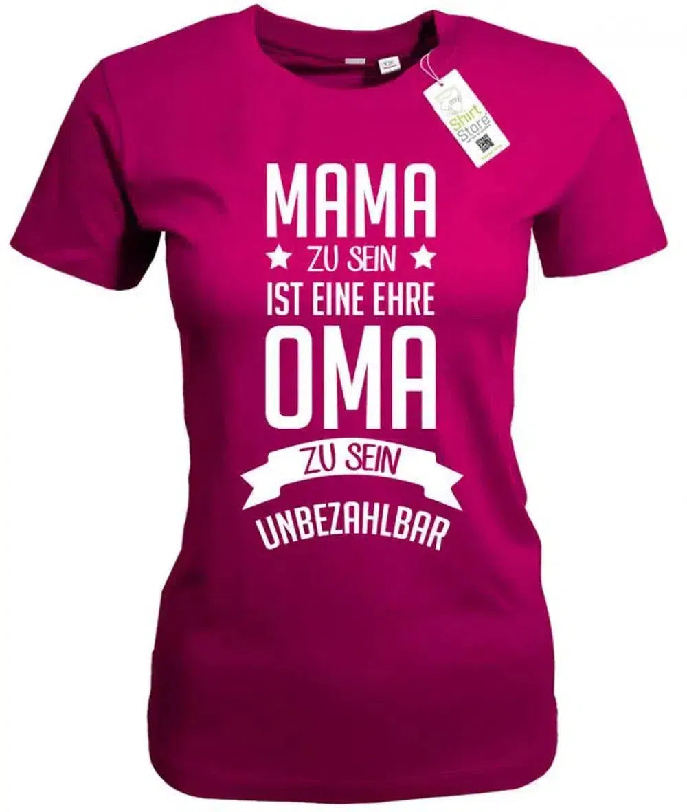 Mama zu sein ist eine Ehre - Oma zu sein ist unbezahlbar - Damen T-Shirt