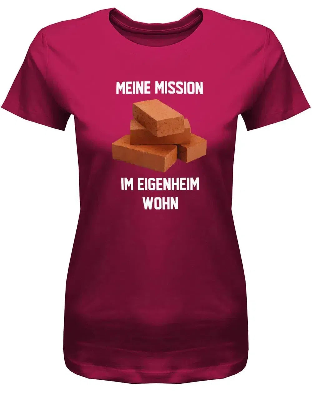 Meine Mission im Eigenheim wohn - Bauherrin - Damen T-Shirt