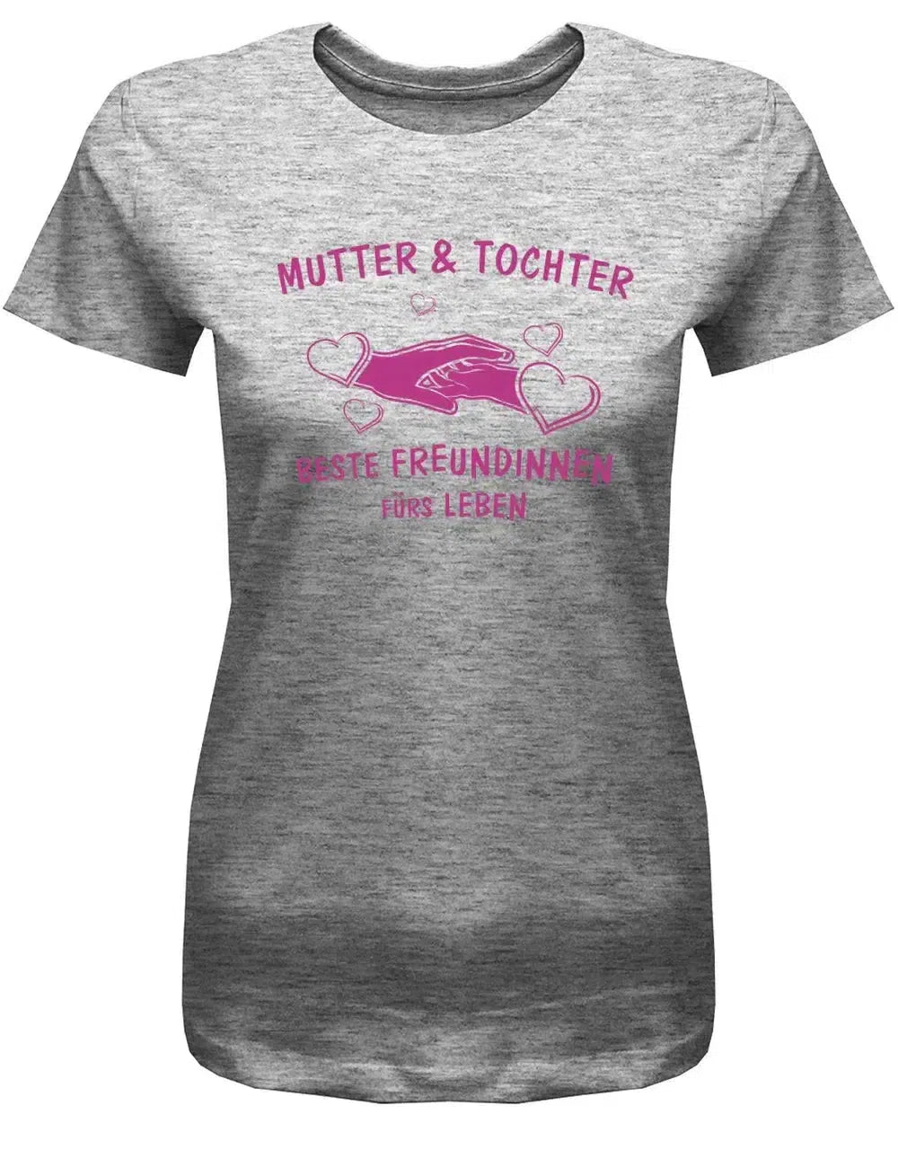 Mutter und Tochter - Beste Freundinnen fürs Leben - Damen T-Shirt