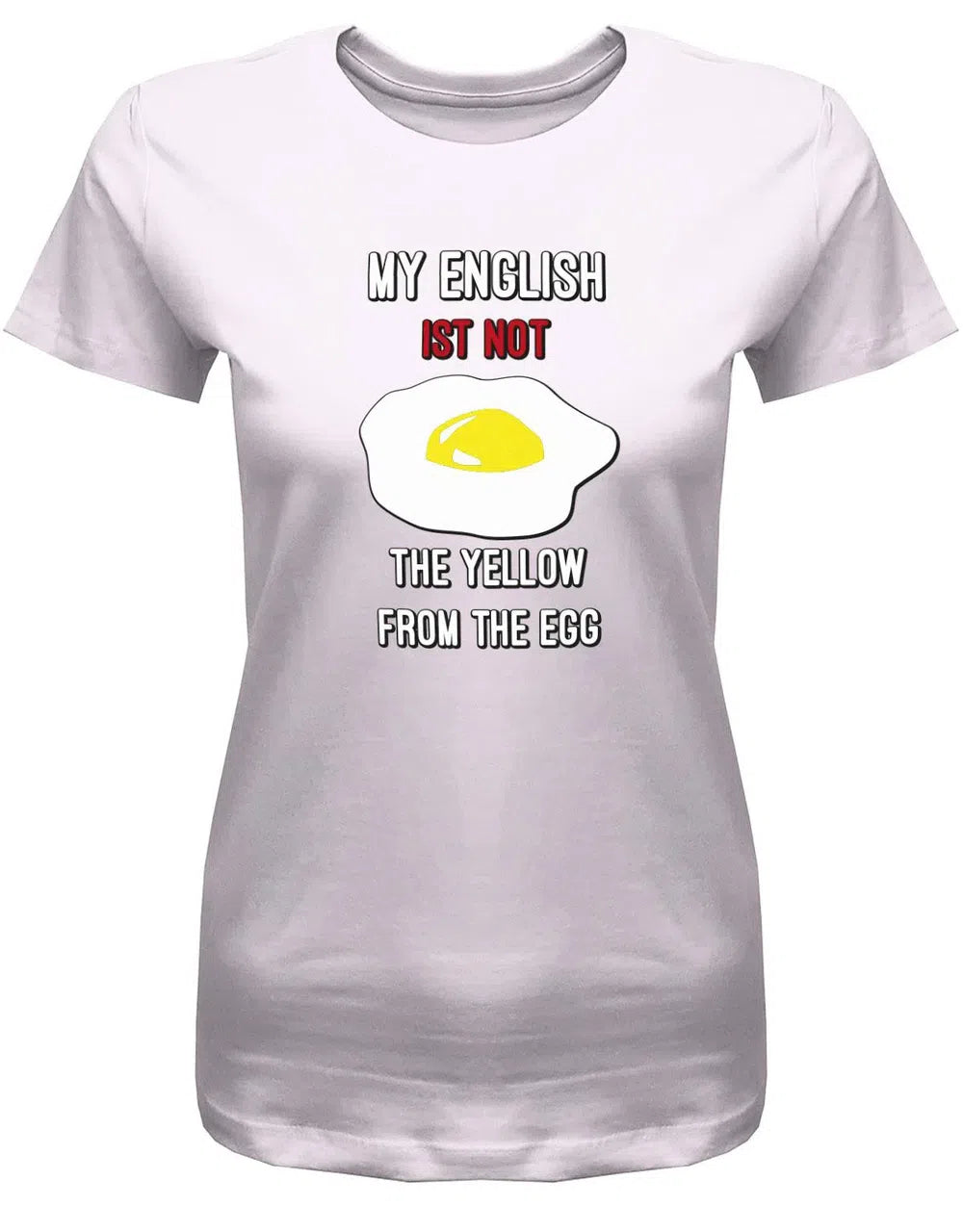 My English is not The Yellow From The Egg - Denglish - Damen T-Shirt