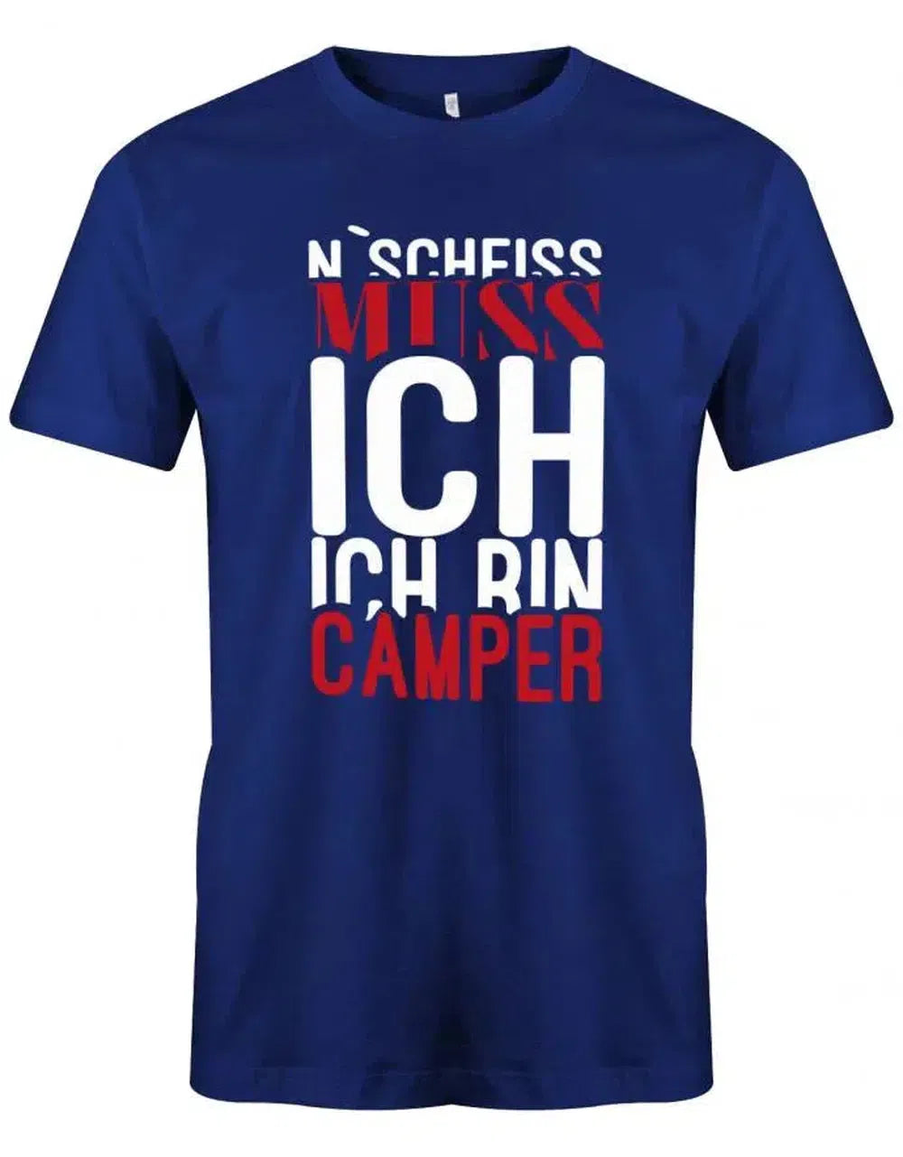 N Scheiss muss ich ich bin Camper - Camping - Herren T-Shirt