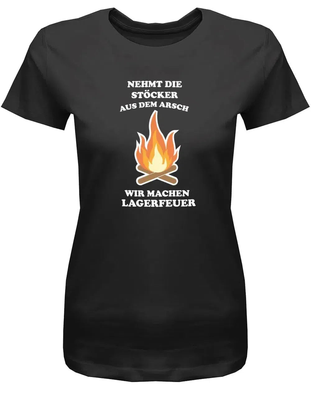 Nehmt die Stöcker ausm Arsch wir machen Lagerfeuer - Camper - Damen T-Shirt