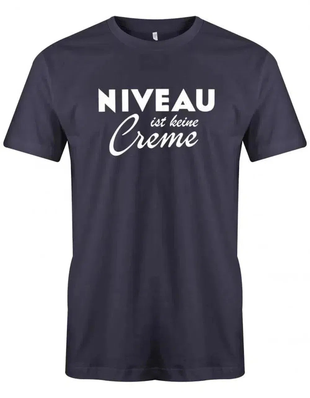 Niveau ist keine Creme - Lustige Sprüche - Herren T Shirt