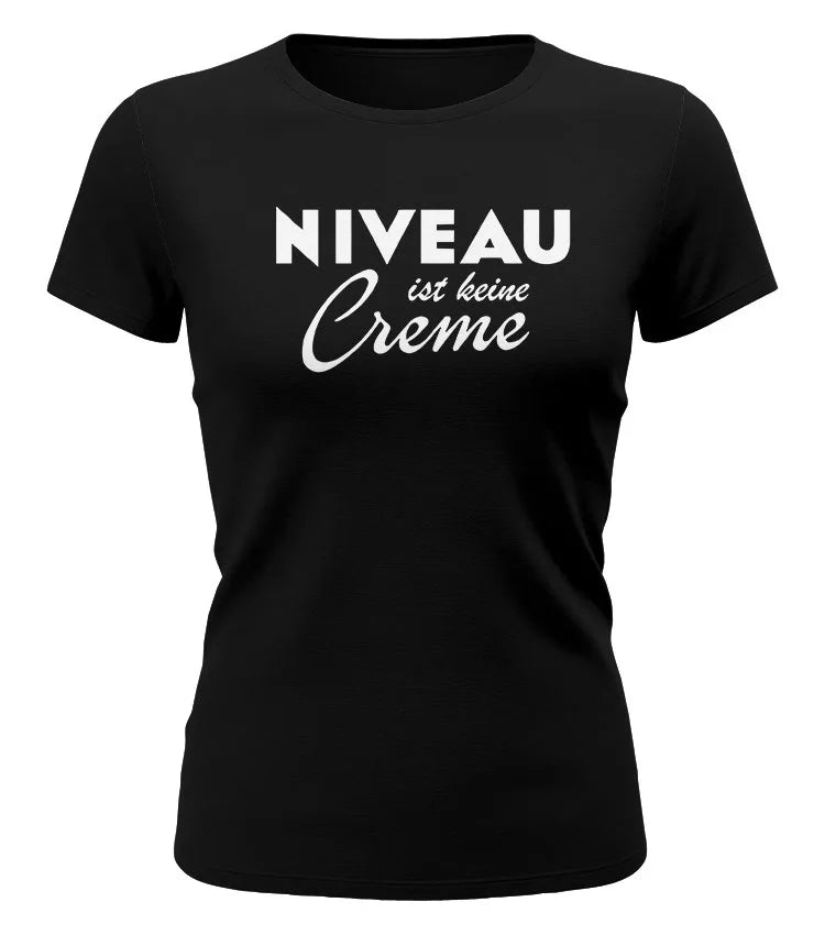 Niveau ist keine Creme – Damen Funshirt mit Spruch Schwarz