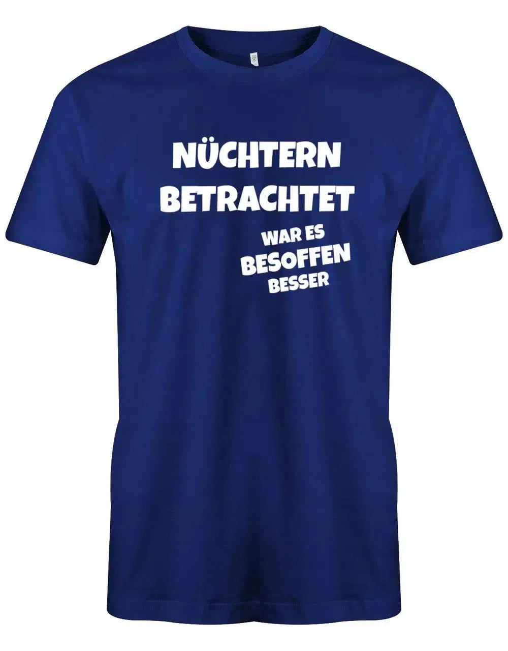 Nüchtern betrachtet war es besoffen besser - Urlaub - Party - Herren T-Shirt