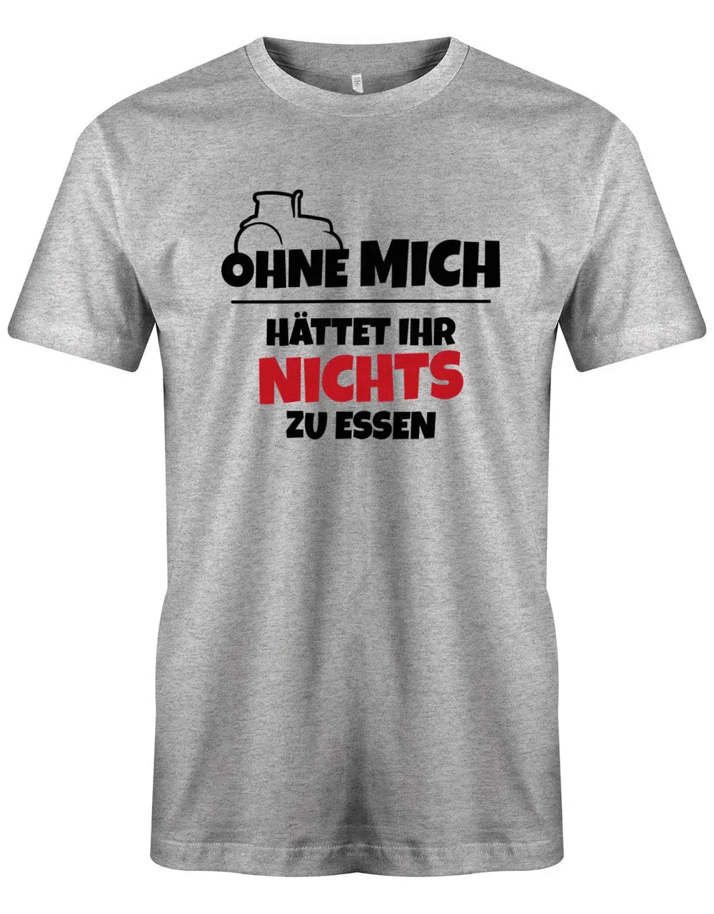 Ohne mich hättet ihr nichts zu Essen - Landwirt - Herren T-Shirt