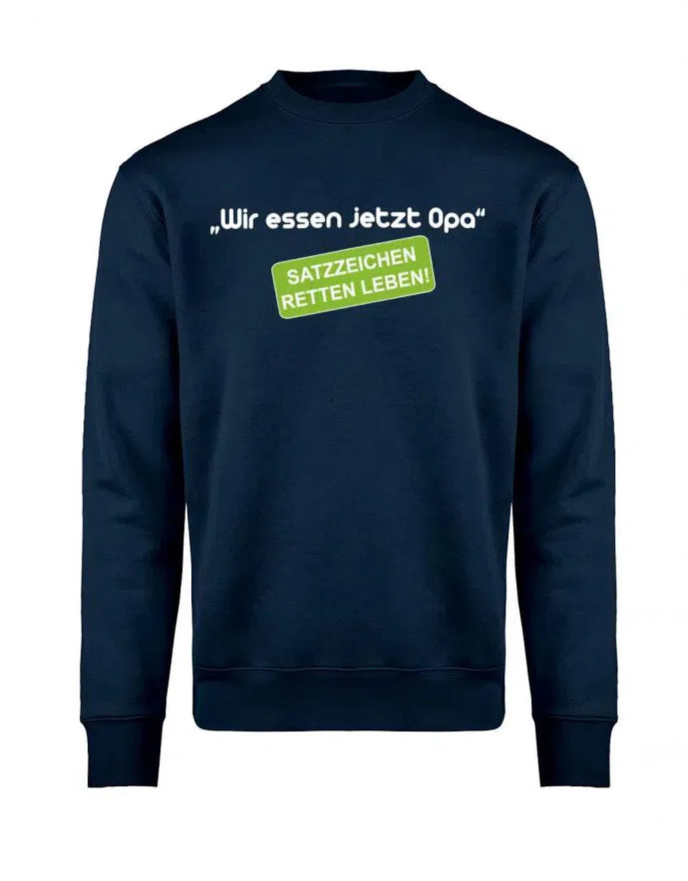 Opa Pullover - Wir essen jetzt Opa Satzzeichen retten Leben - Sweatshirt Geschenk für Opa