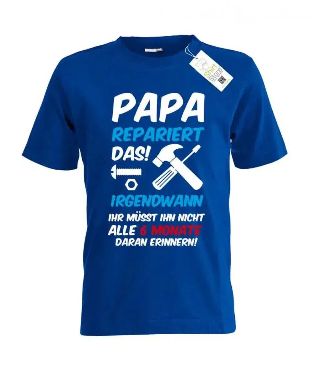 Papa repariert das! Irgendwann - ihr müsst ihn nicht alle 6 Monate daran erinnern - Kinder T-Shirt