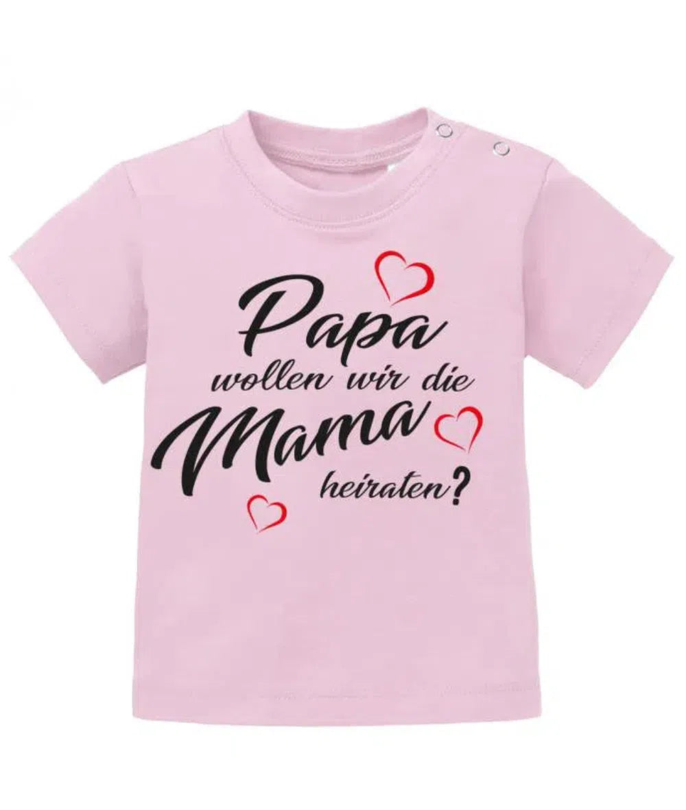 Papa wollen wir die Mama heiraten - Verlobung - Baby T-Shirt