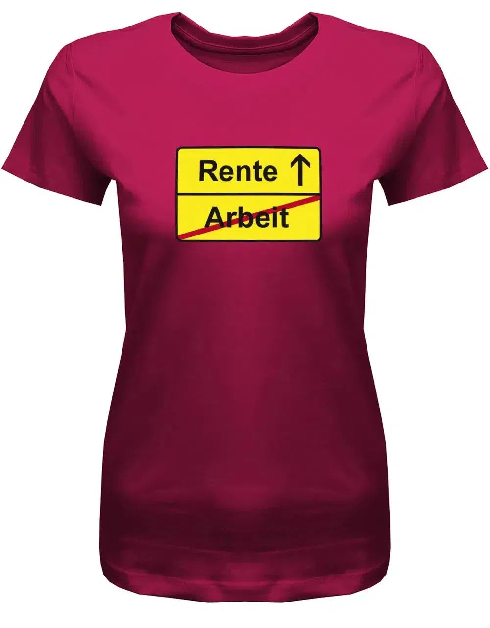 Rente - Arbeit - Ortsschild - Rentnerin - Ruhestand - Damen T-Shirt