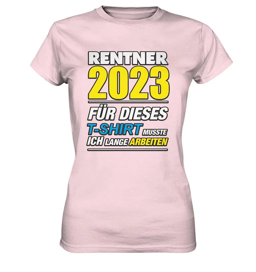 Rentner 2025 für dieses T-Shirt musste ich lange arbeiten - Ladies Premium Shirt