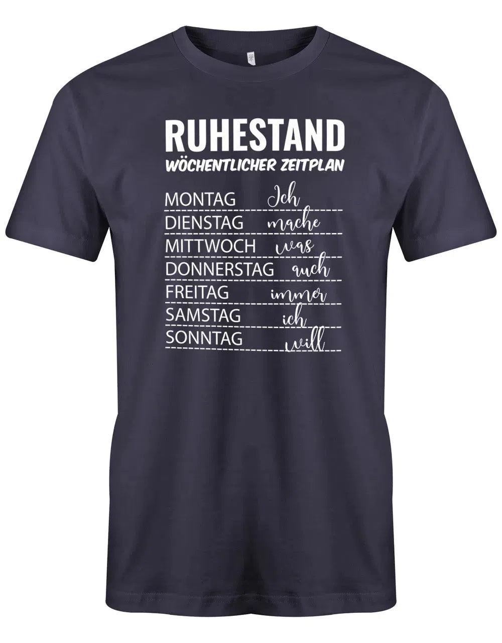 Ruhestand wöchentlicher Zeitplan - Was ich will - Rente Männer T-Shirt