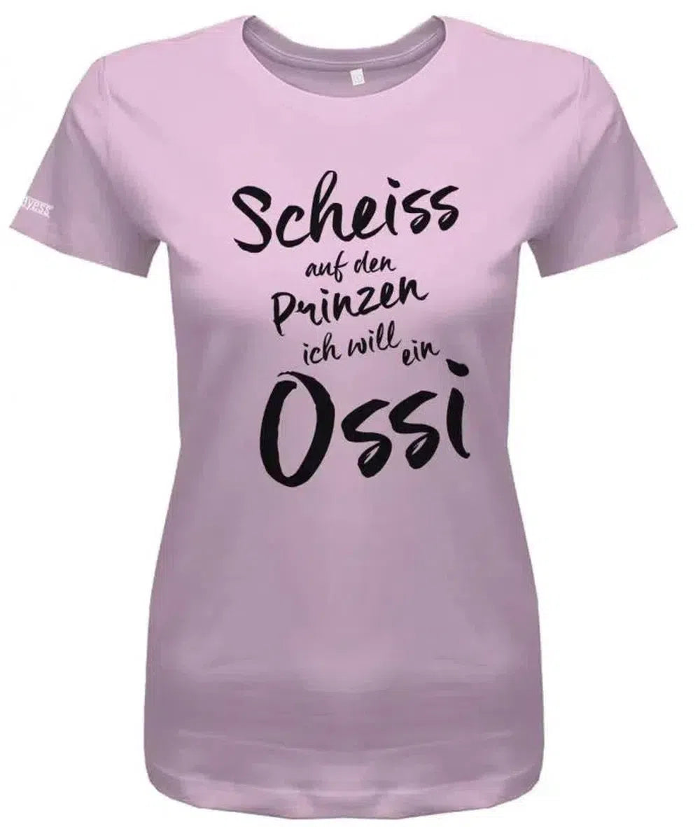 Scheiss auf den Prinzen ich will ein Ossi - Osten - Damen T-Shirt