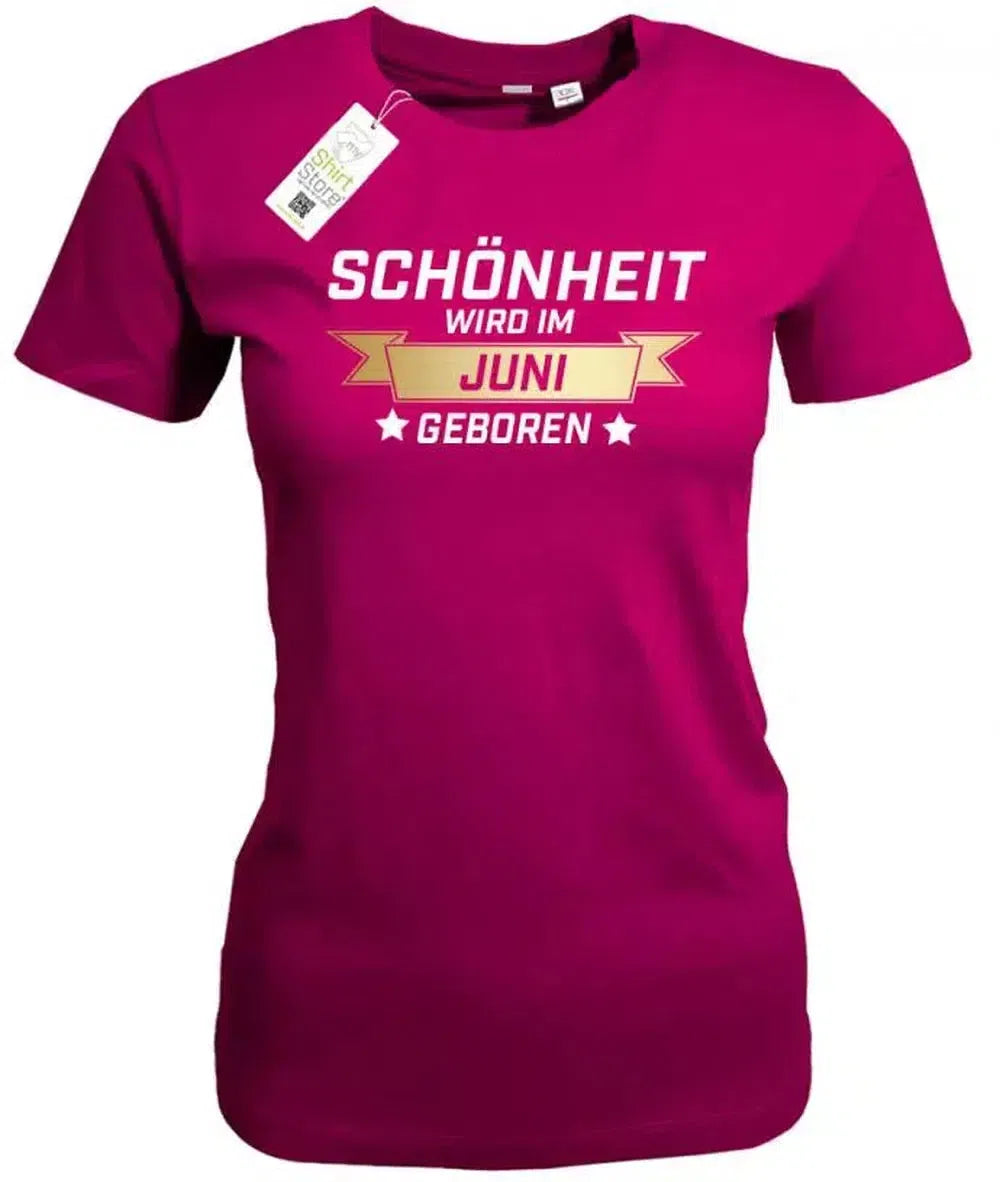 Schönheit wird im Juni geboren - Geburtstag - Damen T-Shirt