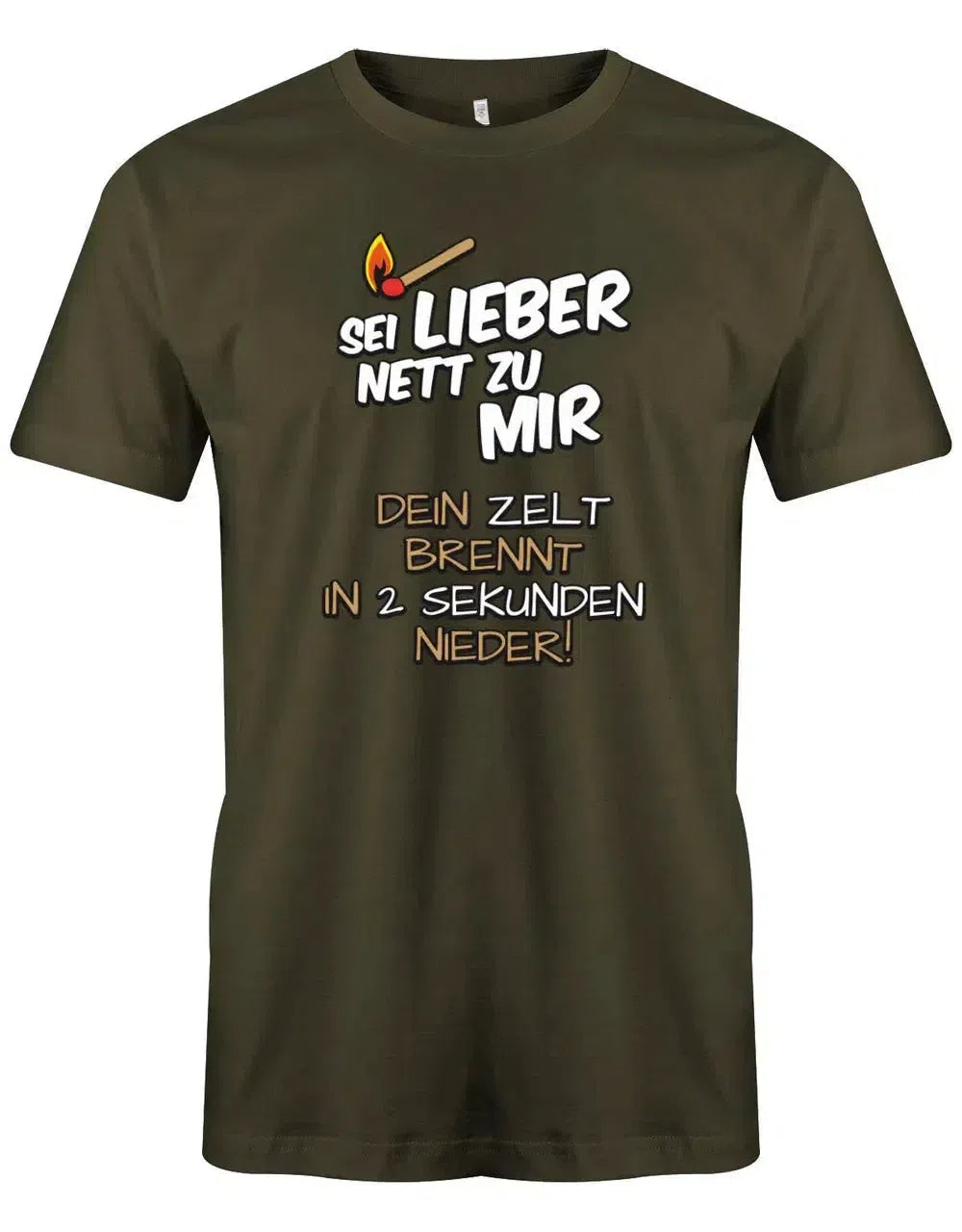 Sei lieber nett zu mir dein Zelt brennt in 2 Sekunden nieder - Camping - Herren T-Shirt